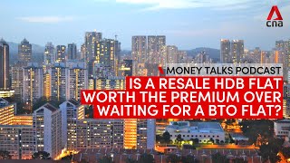 Should you pay more for a resale HDB flat or wait for a BTO flat  Money Talks podcast [upl. by Natsirt]