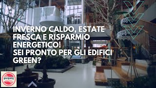 Inverno Caldo Estate Fresca e Risparmio Energetico Sei Pronto per gli Edifici Green [upl. by Inness]