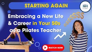 Starting Again Embracing a New Life amp Career in Your 50s as a Pilates Teacher [upl. by Jegger334]