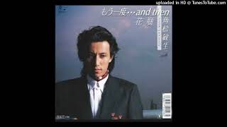 角松敏生「もう一度・・・and then」TOSHIKI KADOMATSU [upl. by Maharva]