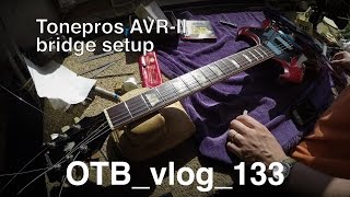 Tonepros AVRII bridge setup  OTBvlog133 [upl. by Clyde]