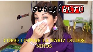 Cómo limpiar la nariz de los niños [upl. by Wilbur102]