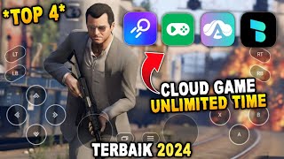 TOP4 Cloud Game Unlimited Time Terbaik 2024 Yang Wajib Kalian Coba [upl. by Ardnuahs997]