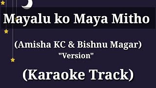 Mayalu Ko Maya Mitho  Amisha KC amp Bishnu Magar  Karaoke Track  With Lyrics  Cover Version [upl. by Akin]