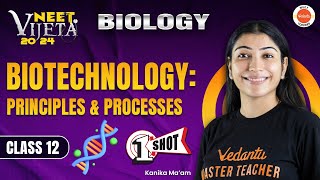 Biotechnology Principles amp Processes One Shot  Class 12 NEET 2024 Botany Vijeta Batch NEETKiJeet [upl. by Sparkie292]