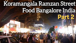 Koramangala Bangalore Ramzan Food Street 2024 Part 2  Iftar in Bangalore Ramadan Food Khana Mubarak [upl. by Tootsie777]