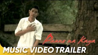 Paano Na Kaya Music Video Trailer  Bugoy Drilon  Paano Na Kaya [upl. by Aisile]