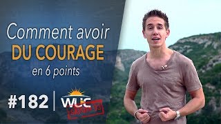 Comment avoir du COURAGE  WUC 182 [upl. by Bailie]