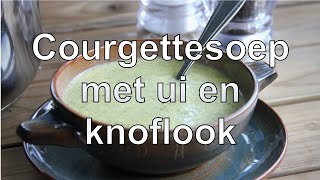 Courgettesoep met ui en knoflook [upl. by Ynamad]