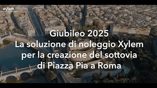 Giubileo 2025  La soluzione di noleggio Xylem per la creazione del sottovia di Piazza Pia a Roma [upl. by Fidelio]