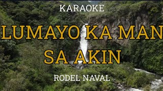 LUMAYO KA MAN SA AKIN  RODEL NAVAL  KARAOKE [upl. by Adnwahsar]