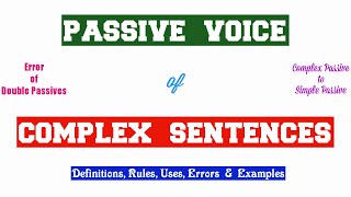 Passive Voice in Complex Sentences  Error of Double Passives  Complex Passive to Simple Passive [upl. by Anelak]