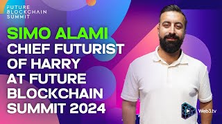 Simo Alami Chief Futurist of Harry at Future Blockchain Summit 2024 [upl. by Aineg]