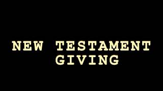 NEW TESTAMENT GIVING [upl. by Arocet]