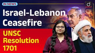 IsraelLebanon Ceasefire  UNSC Resolution 1701 InNews  Drishti IAS English [upl. by Doley]