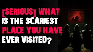 What is the scariest place you have ever visited AskReddit scary stories [upl. by Decamp614]