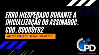 Erro inesperado durante a inicialização do Assinadoc Codigo do erro 00000F62 [upl. by Nnylarac]