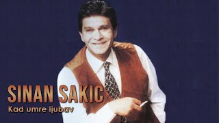 Sinan Sakic  Kad umre ljubav [upl. by Yenot]