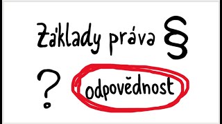 ZÁKLADY PRÁVA 3  ODPOVĚDNOST [upl. by Rehttam79]