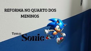 REFORMA NO QUARTO DOS MENINO TEMA SONIC parte 1 [upl. by Ahsinek]