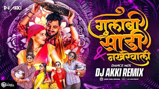 Gulabi Sadi amp Nakhrewali  Dance Mix Dj Akki Remix  Marathi Dj trending Song 2024 [upl. by Ear]