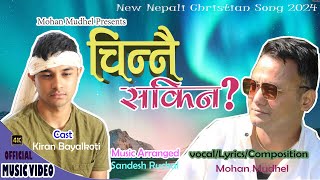 Chinai Sakina  Nepali Christian Song by Mohan Mudhel [upl. by Aehs]