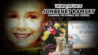 The Unsolved Case of JonBenét Ramsey Examining the Evidence and Theories [upl. by Ettevol327]