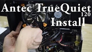 Antec TrueQuiet 120 Case Fan Install [upl. by Haroun]