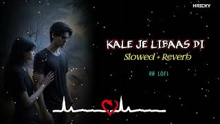 Kale Je Libaas Di  Slowed  Reverb  Lofi Song  KAKA  Hindi Lofi Song  Sad Lofi Song  RH LOFI [upl. by Honor45]