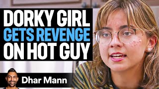 Dorky Girl GETS REVENGE On Hot Guy What Happens Is Shocking  Dhar Mann [upl. by Feune975]