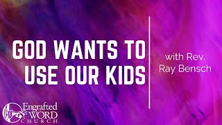 God Wants To Use Our Kids  Rev Ray Bensch 04142024 PM [upl. by Horsey454]