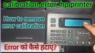 hp printer calibration error Copy Scan problem hp m128fn copy scan problem calibration error [upl. by Elana537]