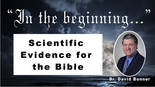 Scientific Evidence for the Bible by David Bonner  Oct 1 2024 [upl. by Seidule]