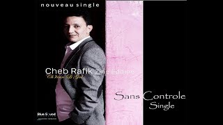 Cheb Rafik ZINEDINE  Sans Contrôle  single 2018 [upl. by Kincaid42]