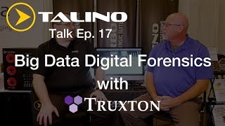 TALINO Talk Ep 17  Big Data Digital Forensics w Truxton [upl. by Ttnerb]