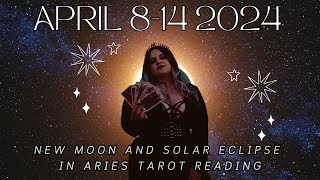 SOLAR ECLIPSE  NEW MOON IN ARIES TAROT READING  APRIL 814 2024 ASTROLOGY AND TAROT [upl. by Xella]