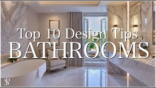 TOP 10 DESIGN TIPS FOR BATHROOMS  INTERIOR DESIGNER  Behind The Design [upl. by Hacker]