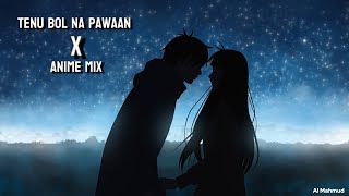 Tenu Na Bol Pawaan X Anime Mix AMV  Hindi AMV  Al Mahmud [upl. by Nosiram]