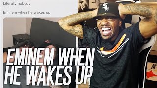 Eminem When He Wakes Up Hilarious [upl. by Yrtnej]