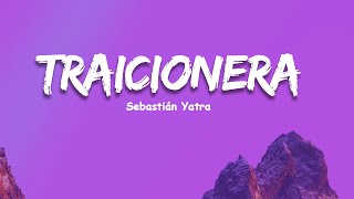 Sebastian Yatra  Traicionera Letras  Lyrics [upl. by Ahsinrat]