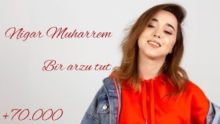 Nigar Muharrem  Bir arzu tut  Namiq Qaraçuxurlu   Cover [upl. by Felizio]