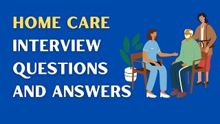 Home Care Interview Questions And Answers [upl. by Lederer905]