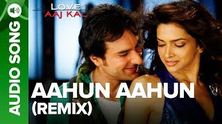 AAHUN AAHUN  Remix Song  Love Aaj Kal  Saif Ali Khan amp Deepika Padukone [upl. by Annis181]