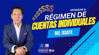 Episodio 6  Régimen Cuentas Individuales del ISSSTE [upl. by Zurn]