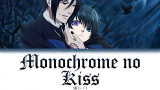 Monochrome no kiss  SID Kuroshitsuji  Black Butler  Opening 1  Kanji Romaji English Lyrics [upl. by Ronnica]