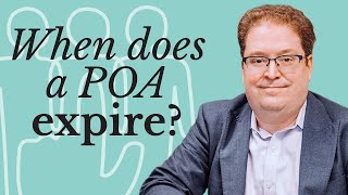 When Does a Power of Attorney POA Expire [upl. by Hamforrd157]