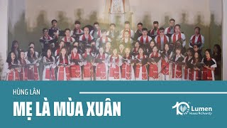 ♪ Mẹ Là Mùa Xuân St Hùng Lân  Lumen Choir  Đà Lạt [upl. by Trotter]