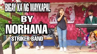 BIGAY KA NG MAYKAPAL BYNORHANA  STRIKER BAND [upl. by Alejo541]