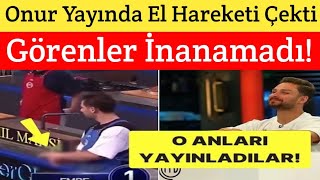 MASTERCHEF ONUR YAYINDA EL HAREKETİ YAPTI GÖRENLER İNANAMADI [upl. by Mcwherter137]