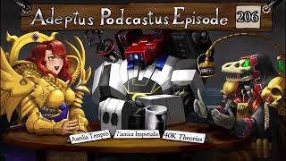 Adeptus Podcastus  A Warhammer 40000 Podcast  Episode 206 Ft Aurelia Tempris [upl. by Snah]